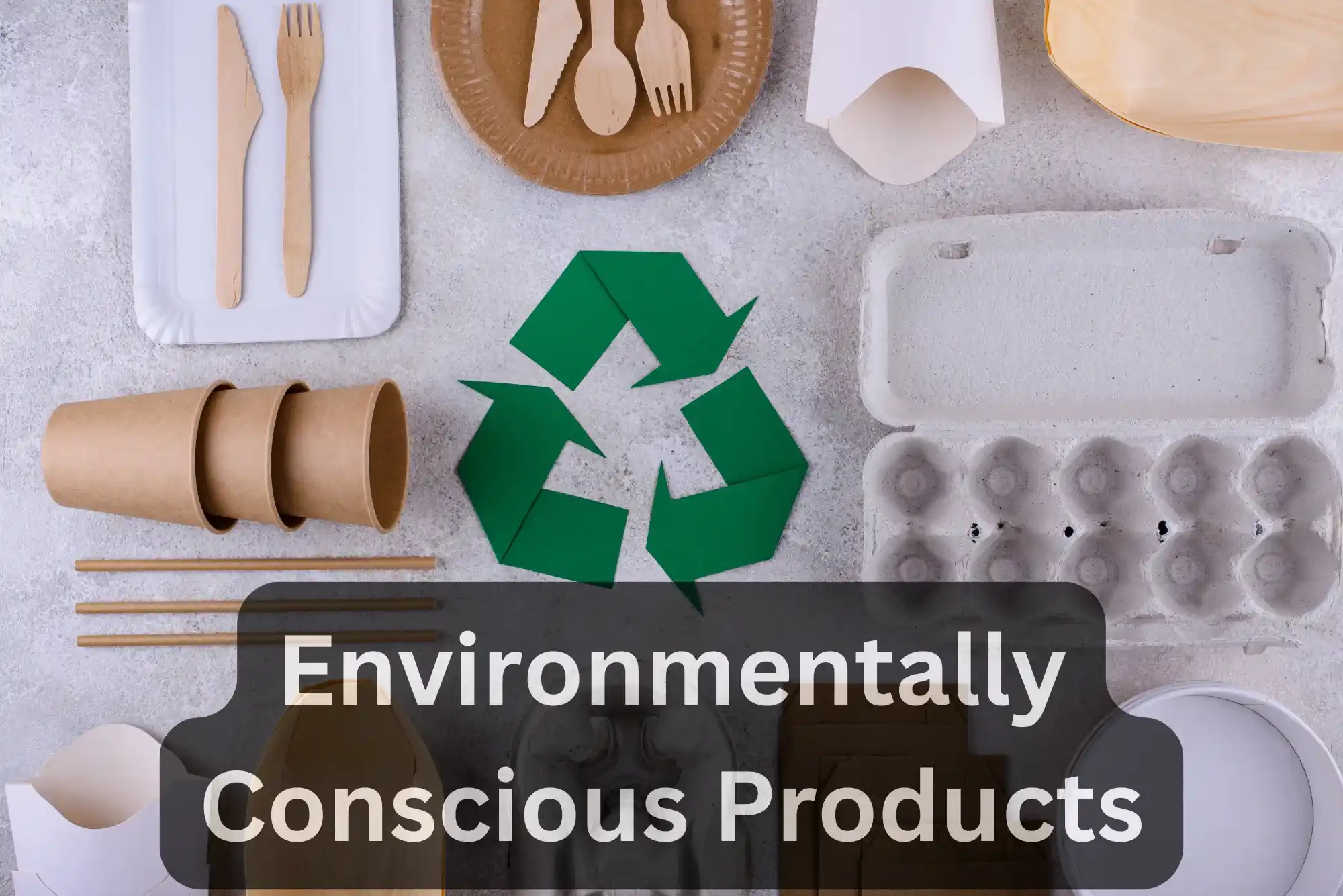 Environmentally Conscious Products