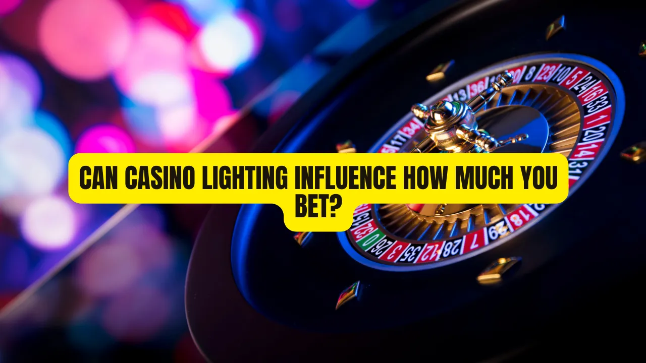 Can Casino Lighting Influence How Much You Bet?