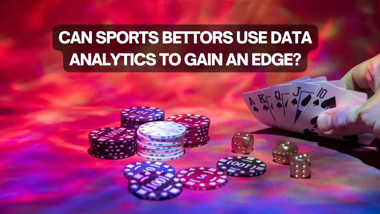 Can Sports Bettors Use Data Analytics to Gain an Edge?