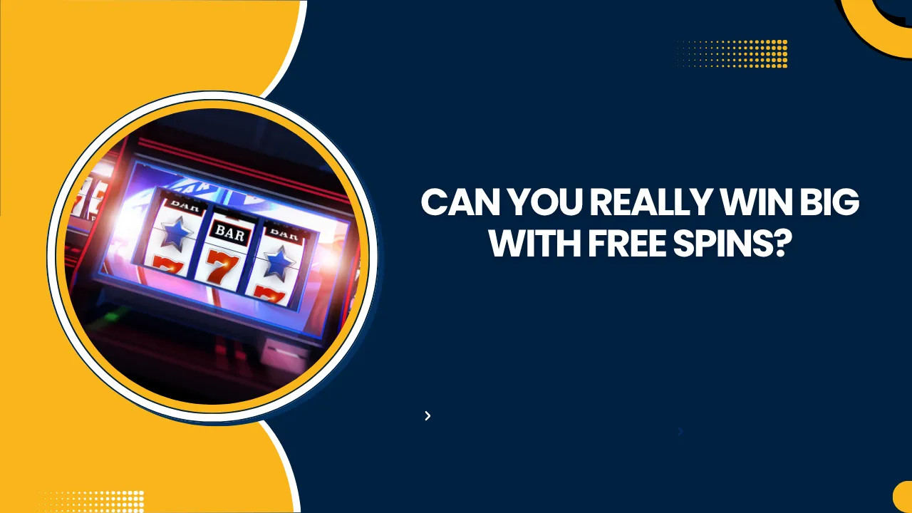 Can You Really Win Big with Free Spins?