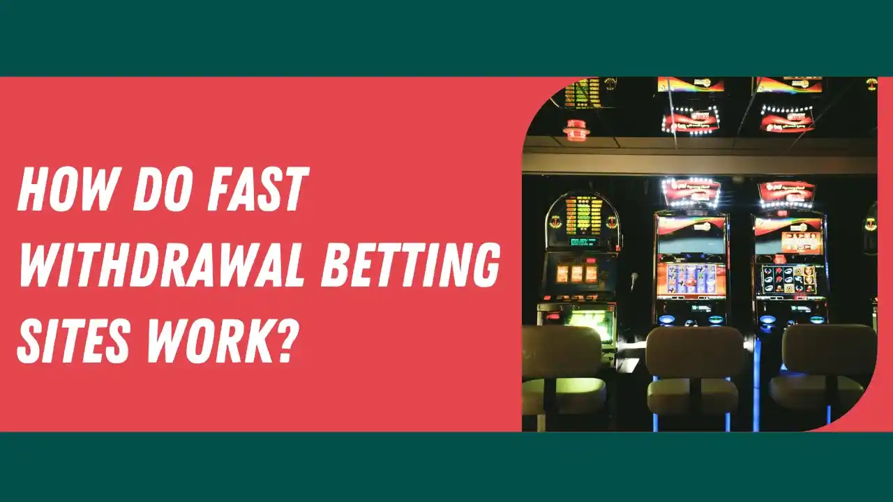 How Do Fast Withdrawal Betting Sites Work