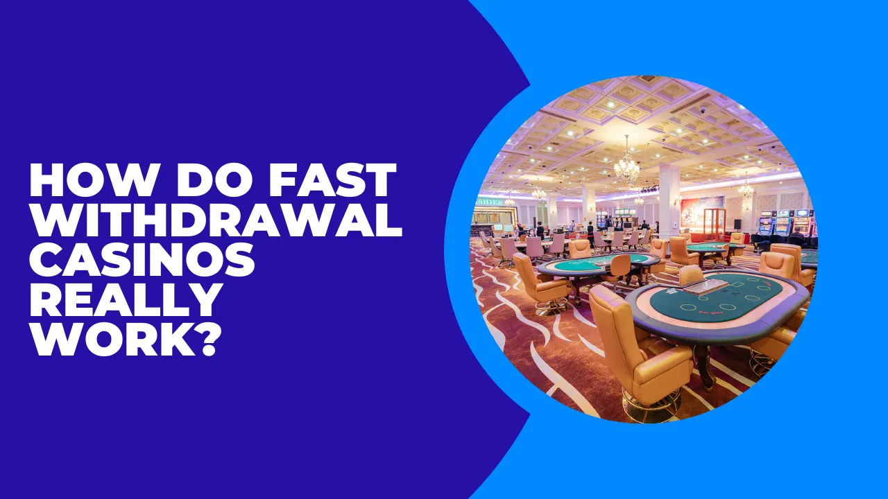 How Do Fast Withdrawal Casinos Really Work?