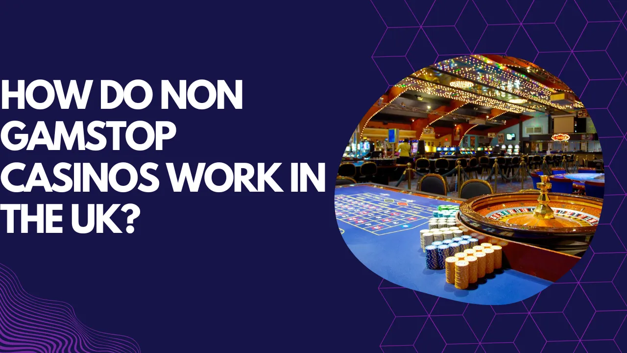 How Do Non GamStop Casinos Work in the UK